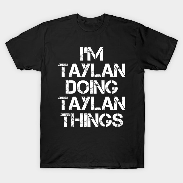 Taylan Name T Shirt - Taylan Doing Taylan Things T-Shirt by Skyrick1